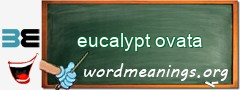 WordMeaning blackboard for eucalypt ovata